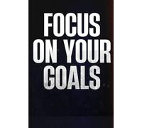 Notebook Focus On Your Goals: 6*9 inches 120 pages
