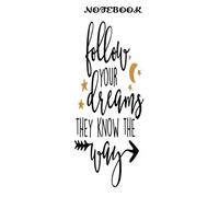 NOTEBOOK - FOLLOW YOUR DREAM: WideRuled - 6x9 inch Daily Planner Journal, To Do List Notebook, Daily Organizer, 114 Pages