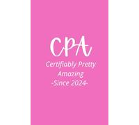 Notebook for 2024 New CPAs (Pink - Certified Public Accountant - Certifiably Pretty Amazing): Gift Journal for 2024 Certified Public Accountant