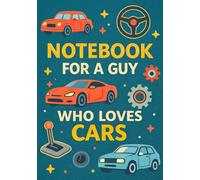 Notebook for a Guy Who Loves Cars | Funny & Practical Squared Grid Notebook: 120 Pages, Glossy Cover - Perfect Gift for Car Lovers, Mechanics & Auto Enthusiasts