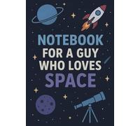 Notebook for a Guy Who Loves Space | A5 Grid Notebook - 120 Pages - Navy Blue Cover with Space: Themed Design - Perfect Gift for Birthdays, Christmas, Graduation, Holidays & Special Occasions