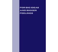 Notebook - For Big Ideas and Bigger Feelings