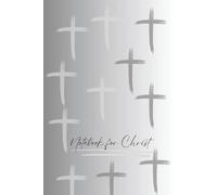 Notebook for Christ: A Faith-Filled Journal for Prayer, Reflection & Daily Inspiration: A Beautiful 6x9 Christian Notebook for Bible Study, Devotions, Sermon Notes, and Personal Growth