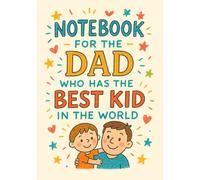 Notebook for Dad who has the Best Kid in the world | Funny Gift for Father's Day, Birthday or Everyday Use: Squared Grid Notebook | 120 Pages | Glossy Cover