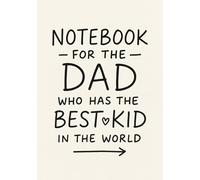 Notebook for Dad who has the Best Kid in the world | Funny Gift for Father's Day, Birthday or Everyday Use: Squared Grid Notebook | 120 Pages | Glossy Cover