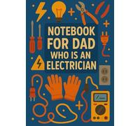 Notebook for Dad Who Is an Electrician | Graph Journal: 120 Pages | Perfect Gift for an Electrician Dad, Father's Day, Birthday or Everyday Use | format A5