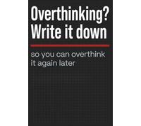 Notebook for Guys Who Live Inside Their Own Head: Document Every Pointless Thought Spiral So You Can Revisit It and Make It Worse