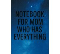 Notebook for Mom Who Has Everything | Funny & Thoughtful Squared Grid Notebook: 120 Pages, Glossy Cover - Gift for Mother's Day, Birthday or Everyday Notes