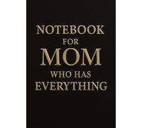 Notebook for Mom Who Has Everything | Funny & Thoughtful Squared Grid Notebook: 120 Pages, Glossy Cover - Gift for Mother's Day, Birthday or Everyday Notes
