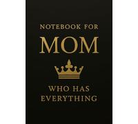 Notebook for Mom Who Has Everything | Funny & Thoughtful Squared Grid Notebook: 120 Pages, Glossy Cover - Gift for Mother's Day, Birthday or Everyday Notes