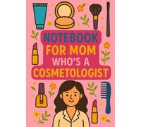 Notebook for Mom Who Is a Cosmetologist | Graph Journal: 120 Pages | Glossy Cover | Cute & Funny Gift for Mother's Day, Birthday or Everyday Use | Format A5