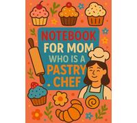 Notebook for Mom Who is a Pastry Chef | Graph Journal: 120 Pages | Glossy Cover | Cute & Funny Gift for Mother's Day, Birthday or Everyday Use | Format A5