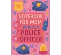 Notebook for Mom Who Is a Police Officer | A5 Grid Notebook - 120 Pages - Pink Cover with Police-Themed Illustrations: Perfect Gift for Mother’s Day, ... Christmas, Appreciation & Special Occasions