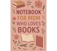 Notebook for Mom Who Loves Books | A5 Grid Notebook - 120 Pages - Cover with Book-Themed Illustrations: Perfect Gift for Mother’s Day, Birthdays, Christmas, Holidays & Special Occasions