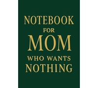 Notebook for Mom Who Wants Nothing | Funny & Thoughtful A5 Squared Grid Notebook: 120 Pages, Glossy Cover - Gift for Mother's Day, Birthday or Everyday Use