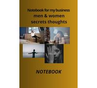 Notebook for my business men & women secrets thoughts: 120 Pages, 12.52 " X 9.25 "( Secrets thoughts for both genders blank pages)