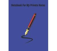Notebook For My Private Notes: Private Thoughts, Personal Notes , Just Me and My Mind , The Inner Page /8.5x11 inches, 100 Pages