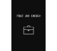 Notebook for New Starters & Graduates: First Job Energy