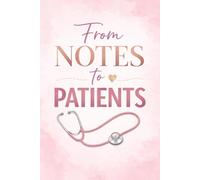 Notebook for Student "From Notes to Patients": Motivational Gift Notebook Journal for Friends Nurse and Student Lecture Notes, Clinical Practice & Exam Prep