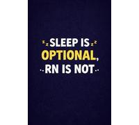 Notebook for Student "Sleep Is Optional, RN Is Not": Funny Gift Notebook Journal for Friends Nurse and Student