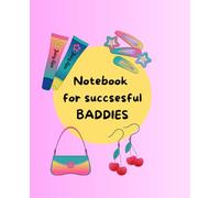 Notebook for Successful Baddies - A journal for the girls who know what they want and get it.