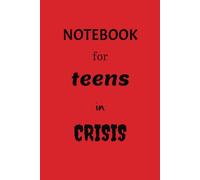 Notebook for Teens in Crisis (Blank lined notebook for boys and girls who don't know what to do with their lives): A funny notebook for teenagers ... (and keep them out of your parents' reach)