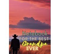 Notebook For The Best Grandpa Ever: A Lined 8.5x11 inch Writing Companion for Grandpa’s Stories, Wisdom, and Ideas