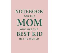 Notebook for the Mom Who Has the Best Kid in the World | Funny & Heartwarming Squared Grid Notebook: 120 Pages, Glossy Cover - Gift from a Loving Child, for Mother's Day, Birthday or Everyday Notes