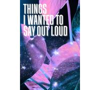 Notebook for Things I Wanted To Say Out Loud: Funny Quote College Work Notebook, 6x9 Lined Pages