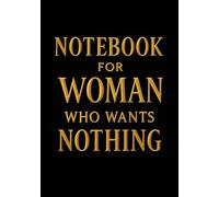Notebook for Woman Who Wants Nothing | Funny & Thoughtful Squared Grid Notebook: 120 Pages, Glossy Cover - Gift for Any Occasions, Birthday or Everyday Notes
