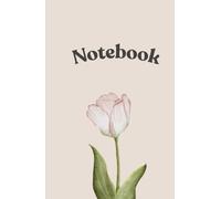 Notebook for women self improvement woman girls teens neutral writing journaling aesthetic tulip spring summer brown school work: Beige cream gold ... anxiety pink blue light colors pinky floral