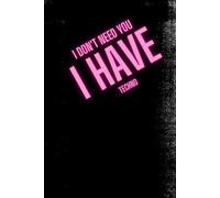 Notebook Funny Gift, Journal, I Don't Need You, I have Techno: Notebook IDon't Need You I Have Techno
