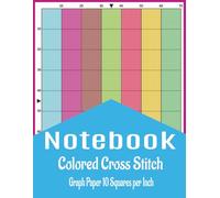 Notebook Graph Paper 10 Squares per Inch : Colored Cross Stitch Graph Paper, 10 Count per Inch Graph Paper for Cross Stitching, Embroidery Designs, Patterns, and Needlework, 8.5" x 11" 80 Pages