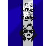 Notebook: Hide your crazy and act like a lady
