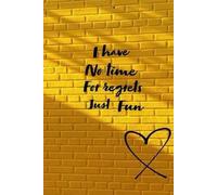 Notebook i have no time for regrets just fun: 6*9 inches 120 pages