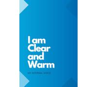 Notebook: I’m Clear And Warm: A calming blue notebook designed for clarity, warmth, and inspiration-but you can use it for whatever you want.