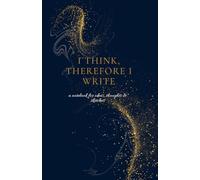 Notebook - I Think, Therefore I Write: A Notebook for Ideas, Thoughts & Sketches