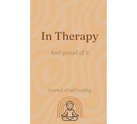 NOTEBOOK: In Therapy and Proud of it: My journal to self healing