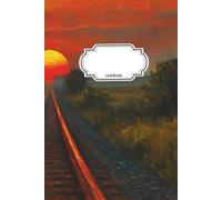 Notebook Journal Sundown on Rails: 110 Pages, College Ruled, Lined, 6x9in/15.24x22.86cm