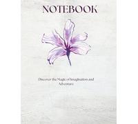 NOTEBOOK journal writing for students :90 GSM, Paperback: Discover the Magic of Imagination and Adventure