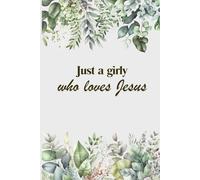 Notebook: Just a Girly Who Loves Jesus: Faith-Based Notebook for Women & Teens | Cute Christian Journal for Prayer, Notes & Reflection