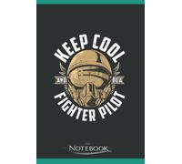 Notebook: Keep Cool And Be A Fighter Pilot: Notebook, A Gratitude Journal Notebook For All Ages all Genders 120 pages, 6 x 9 in