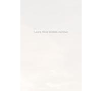 Notebook: "Leave Your Worries Behind": A 120-Page Lined Journal for Mindful Release, Size: 6" × 9" (ideal for home, office, or on-the-go)