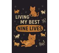 Notebook Living My Best Nine Lives: A Cute Lined Journal for Cat Lovers to Jot Down Thoughts, Ideas, and Daily Notes, 100 Pages - 6"x9"