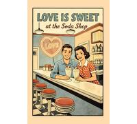 NOTEBOOK: Love is Sweet at the Soda Shop - Retro Milkshake Journal: Vintage Romance & Diner Notebook | 200 Lined Pages | 6×9 Inches | Perfect for Love Notes, Songwriters & Nostalgia Fans