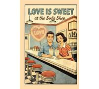 NOTEBOOK: Love is Sweet at the Soda Shop - Retro Milkshake Journal: Vintage Romance & Diner Notebook | 200 Lined Pages | 6×9 Inches | Perfect for Love Notes, Songwriters & Nostalgia Fans