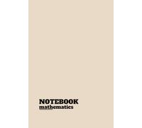 Notebook Mathematics: A 4-Quadrant Dot Grid Notebook for Students, Engineers, and Scientists | 6x9 inches, 100 Pages for Problem Solving, Sketching, and Note Taking