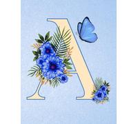 NOTEBOOK: Monogram Initial Letter A - Dazzling Blue Florals & Butterfly on a Radiant Crystal Blue cover. Personalized Monogram Notebook for women & ... for work & school. Monogram Letter A Notebook