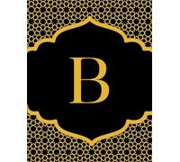 NOTEBOOK: Monogram Initial Letter B - Beautiful & Intricate Gilded Floral Pattern Design with your Dazzling Gold Initial centered within the Radiant ... Cute Custom Lined Notebook for women, girls