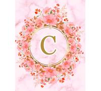NOTEBOOK: Monogram Initial Letter C - Beautiful Pink Marble art design with Delicate Pink Floral Bouquets adorning a Gold Circular Frame. Elegant, ... Personalized Notebook for women, girls